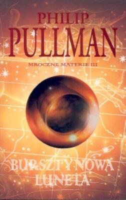 Mroczne materie 3 Bursztynowa. Autor: Philip Pullman. SmakLiter.pl Okładka książki Mroczne materie 3 Bursztynowa
