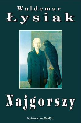 Najgorszy - Waldemar Łysiak. Autor: Waldemar Łysiak. SmakLiter.pl Okładka książki Najgorszy - Waldemar Łysiak