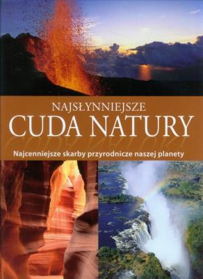 Najsłynniejsze cuda natury. Autor: Opracowanie zbiorowe. SmakLiter.pl Okładka książki Najsłynniejsze cuda natury