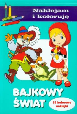 Naklejam i koloruję - Bajkowy świat. Autor: Małecki Aleksander. SmakLiter.pl Okładka książki Naklejam i koloruję - Bajkowy świat