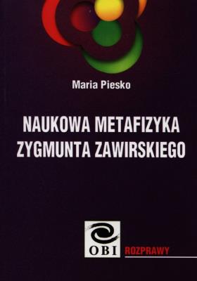 Naukowa metafizyka Zygmunta Zawirskiego. Autor: Piesko Maria. SmakLiter.pl Okładka książki Naukowa metafizyka Zygmunta Zawirskiego