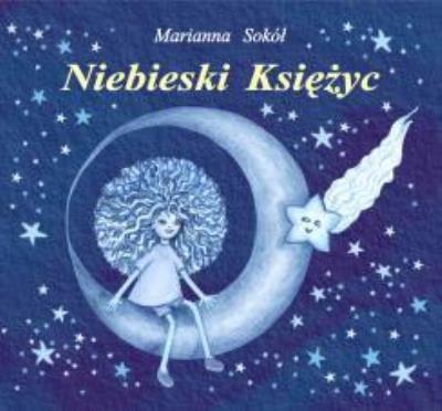 Okładka książki Niebieski Księżyc - Marianna Sokół