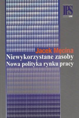 Okładka książki Niewykorzystane zasoby Nowa polityka rynku pracy