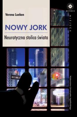 Nowy Jork. Neurotyczna stolica świata. Autor: Verena Lueken. SmakLiter.pl Okładka książki Nowy Jork. Neurotyczna stolica świata