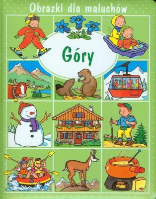 Obrazki dla maluchów - Góry w.2013. Autor: Beaumont Emilie. SmakLiter.pl Okładka książki Obrazki dla maluchów - Góry w.2013