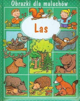 Obrazki dla maluchów - Las w.2013. Autor: Beaumont Emilie. SmakLiter.pl Okładka książki Obrazki dla maluchów - Las w.2013