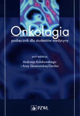 Onkologia Podręcznik dla studentów medycyny. Autor: Anna Skowroński-Gardas. SmakLiter.pl Okładka książki Onkologia Podręcznik dla studentów medycyny