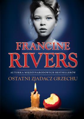 Ostatni zjadacz grzechu. Autor: Francine Rivers. SmakLiter.pl Okładka książki Ostatni zjadacz grzechu