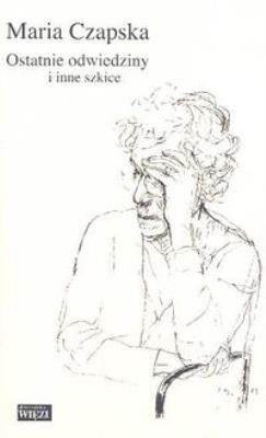 Ostatnie odwiedziny i inne szkice. Autor: Czapska Maria. SmakLiter.pl Okładka książki Ostatnie odwiedziny i inne szkice