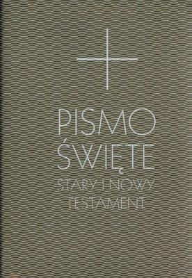 Pismo Święte Stary i Nowy Testament. Autor: Opracowanie zbiorowe. SmakLiter.pl Okładka książki Pismo Święte Stary i Nowy Testament