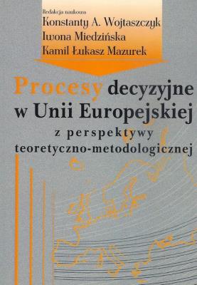 Opakowanie Procesy decyzyjne w Unii Europejskiej z perspektywy teoretyczno-metodologicznej