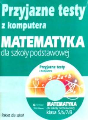 Okładka książki Przyjazne testy z komputera Matematyka 5/6/7/8