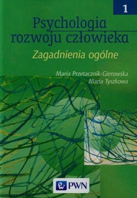 Psychologia rozwoju człowieka T1 zagadnienia... Autor: Przetacznik-Gierowska Maria, Tyszkowa Maria. SmakLiter.pl Okładka książki Psychologia rozwoju człowieka T1 zagadnienia..