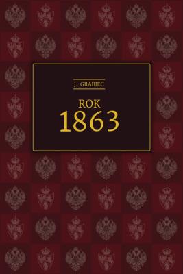 Rok 1863. Autor: Grabiec J.. SmakLiter.pl Okładka książki Rok 1863