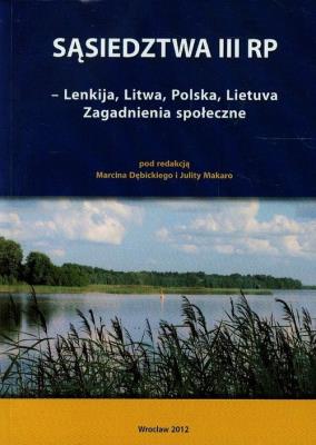Sąsiedztwa III RP Lenkija Litwa Polska Lietuva Zagadnienia społeczne. Wydawca: Gajt. SmakLiter.pl Opakowanie Sąsiedztwa III RP Lenkija Litwa Polska Lietuva Zagadnienia społeczne