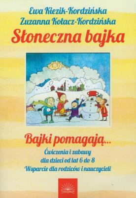 Słoneczna bajka Bajki pomagają…. Autor: Kiezik-Kordzińska Ewa, Kołacz-Kordzińska Zuzanna. SmakLiter.pl Okładka książki Słoneczna bajka Bajki pomagają…