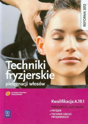 Techniki fryzjerskie pielęgnacji włosów NPP WSiP. Autor: Kulikowska-Jakubik Teresa Rich, Małgorzata Richter. SmakLiter.pl Okładka książki Techniki fryzjerskie pielęgnacji włosów NPP WSiP