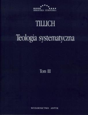 Teologia systematyczna t. 3. Autor: Tillich Paul. SmakLiter.pl Okładka książki Teologia systematyczna t. 3