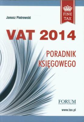 Vat 2014 Poradnik księgowego. Autor: Piotrowski Janusz. SmakLiter.pl Okładka książki Vat 2014 Poradnik księgowego