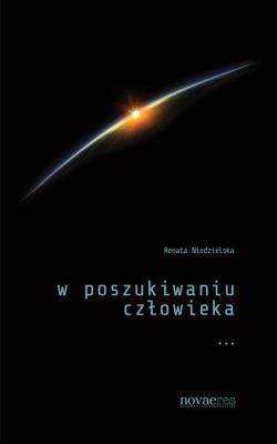 W poszukiwaniu człowieka. Autor: Niedzielska Renata. SmakLiter.pl Okładka książki W poszukiwaniu człowieka