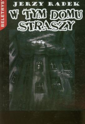 Okładka książki W Tym Domu Straszy