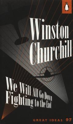 We Will All Go Down Fighting to the End. Autor: Churchill Winston. SmakLiter.pl Okładka książki We Will All Go Down Fighting to the End