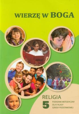 Wierzę w Boga 5 Poradnik metodyczny z płytą CD. Autor: Waldemar Janiga. SmakLiter.pl Okładka książki Wierzę w Boga 5 Poradnik metodyczny z płytą CD