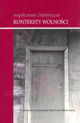 Współczesne i historyczne konteksty wolności. Autor: Leszek Kopciuch (red.). SmakLiter.pl Okładka książki Współczesne i historyczne konteksty wolności
