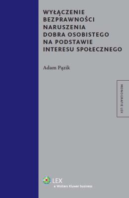 Okładka książki Wyłączenie bezprawności naruszenia dobra osobistego na podstawie interesu społecznego