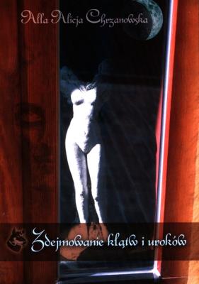 Okładka książki Zdejmowanie klątw i uroków