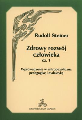 Zdrowy rozwój człowieka część 1. Autor: Rudolf Steiner. SmakLiter.pl Okładka książki Zdrowy rozwój człowieka część 1