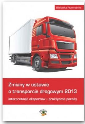 Zmiany w ustawie o transporcie drogowym 2013. Wydawca: Oficyna Prawa Polskiego. SmakLiter.pl Opakowanie Zmiany w ustawie o transporcie drogowym 2013