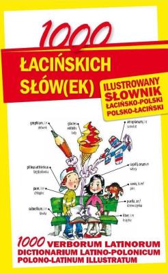 1000 łacińskich słów(ek). Ilustrowany słownik. Autor: Kłys Anna Karolina. SmakLiter.pl Okładka książki 1000 łacińskich słów(ek). Ilustrowany słownik