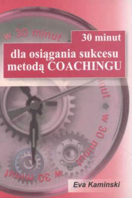 Okładka książki 30 minut dla osiągania sukcesu metodą coachingu