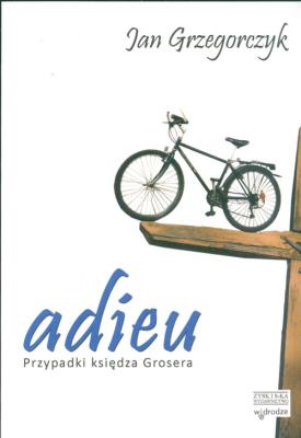 Okładka książki Adieu Przypadki księdza Grosera