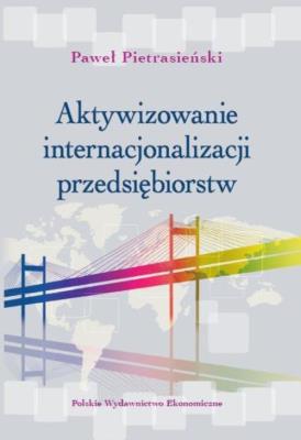 Aktywizowanie internacjonalizacji przedsiębiorstw. Autor: Pietrasiński Paweł. SmakLiter.pl Okładka książki Aktywizowanie internacjonalizacji przedsiębiorstw
