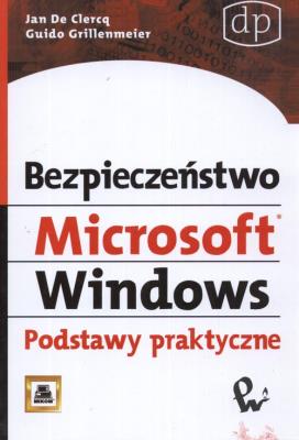 Bezpieczeństwo Microsoft Windows. Autor: Grillenmeier Guido, Clercq Jan. SmakLiter.pl Okładka książki Bezpieczeństwo Microsoft Windows