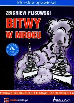 Bitwy w mroku - Audiobook. Autor: Flisowski Zbigniew. SmakLiter.pl Okładka książki Bitwy w mroku - Audiobook