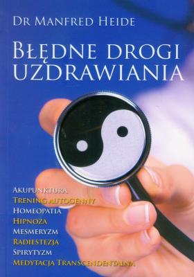 Błędne drogi uzdrawiania. Autor: Heide Manfred. SmakLiter.pl Okładka książki Błędne drogi uzdrawiania