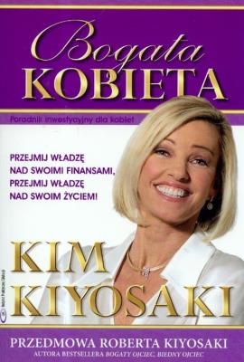 Bogata kobieta - Kim Kiyosaki. Autor: Kim Kiyosaki, Robert T. Kiyosaki. SmakLiter.pl Okładka książki Bogata kobieta - Kim Kiyosaki