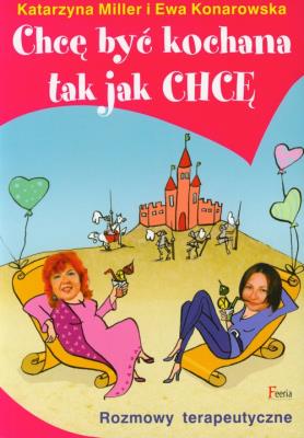 Okładka książki Chcę być kochana tak jak chcę Rozmowy terapeutyczne