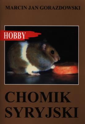 Chomik syryjski. Autor: Gorazdowski Marcin Jan. SmakLiter.pl Okładka książki Chomik syryjski