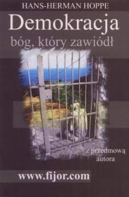 Demokracja Bóg który zawiódł. Autor: Hans-Hermann Hoppe. SmakLiter.pl Okładka książki Demokracja Bóg który zawiódł
