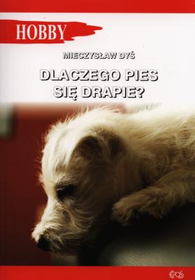 Dlaczego pies się drapie?. Autor: Mieczysław Dyś. SmakLiter.pl Okładka książki Dlaczego pies się drapie?
