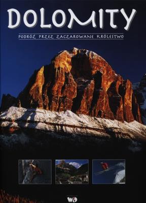 Dolomity Podróż Przez Zaczarowane Królestwo Tw. Autor: Opracowanie zbiorowe. SmakLiter.pl Okładka książki Dolomity Podróż Przez Zaczarowane Królestwo Tw