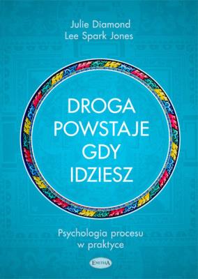 Okładka książki Droga powstaje, gdy idziesz. Psychologia procesu