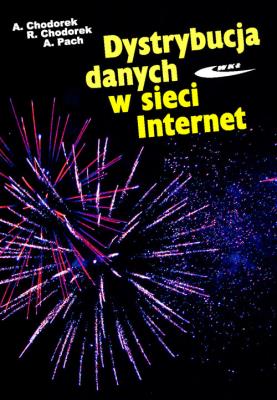 Dystrybucja danych w sieci Internet. Autor: Chodorek Agnieszka, Chodorek Robert R., Pach Andrzej R.. SmakLiter.pl Okładka książki Dystrybucja danych w sieci Internet