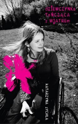Dziewczynka tańcząca z wiatrem. Autor: Zychla Katarzyna. SmakLiter.pl Okładka książki Dziewczynka tańcząca z wiatrem