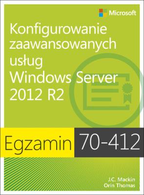 Egz. 70-412: Konfigurowanie zaawansowanych usług... Autor: Dillard Kurt. SmakLiter.pl Okładka książki Egz. 70-412: Konfigurowanie zaawansowanych usług..