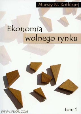 Ekonomia wolnego rynku t.1. Autor: Rothbard Murray N.. SmakLiter.pl Okładka książki Ekonomia wolnego rynku t.1